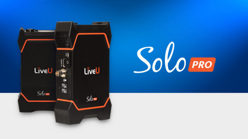 LiveU Solo PRO выводит на рынок решение для потоковой передачи 4K 