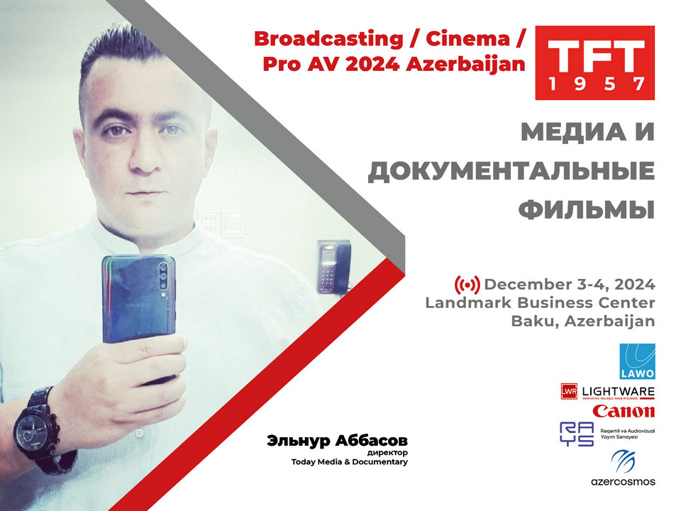 Кинорежиссер Эльнур Аббасов выступит на конференции Broadcasting / Cinema / Pro AV 2024 Azerbaijan