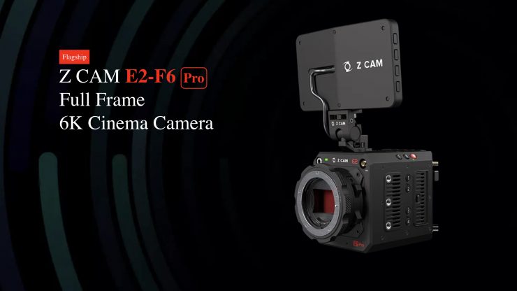 Z CAM E2-F6 Pro Full-Frame Cinema Camera is now shipping tkt1957.com