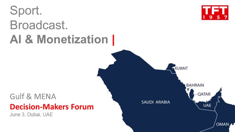 The Gulf & MENA Decision-Makers Forum | Sport, Broadcast, AI & Monetization