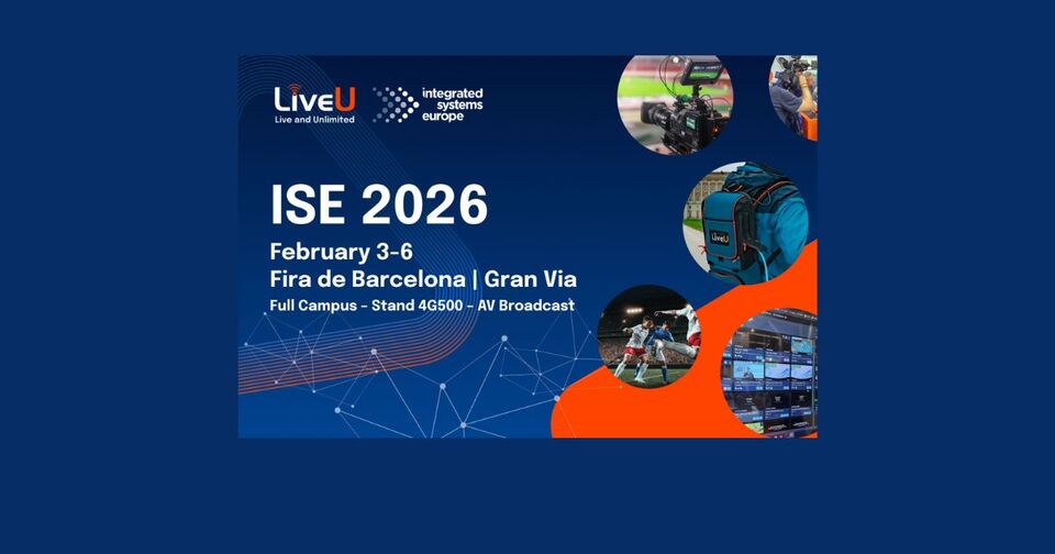 LiveU at ISE 2026: Expanded IP EcoSystem