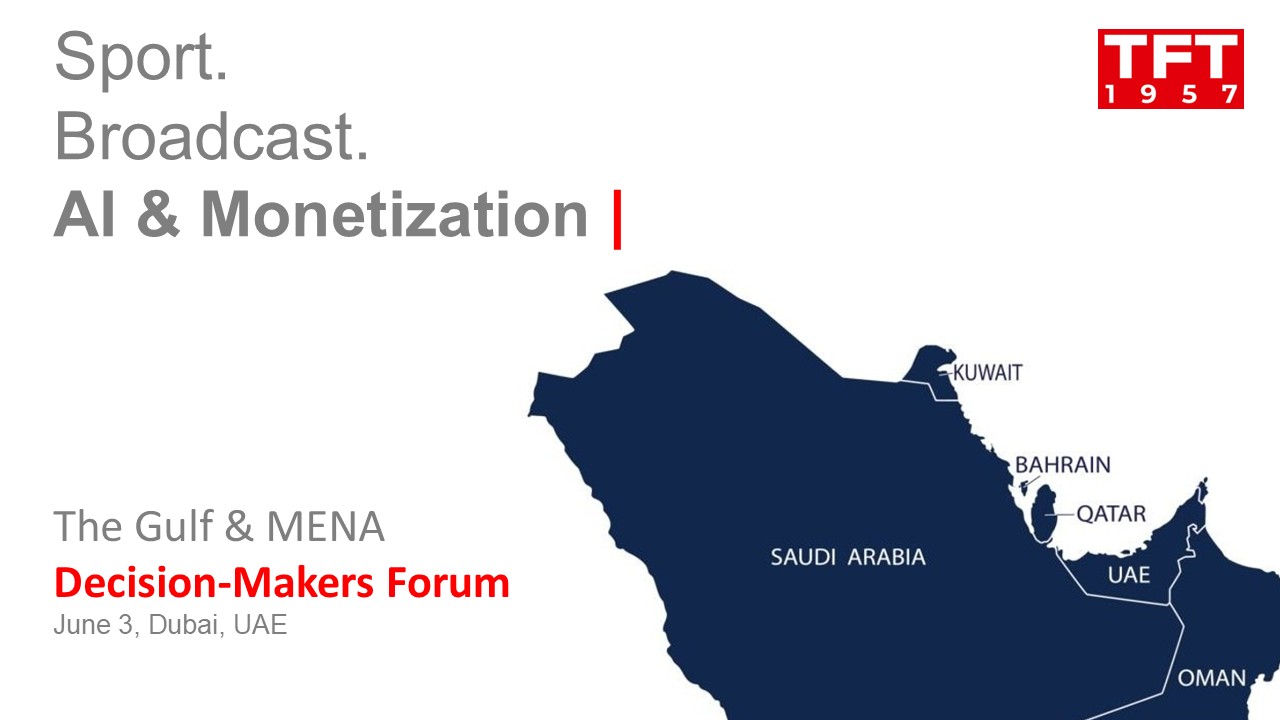 The Gulf & MENA Decision-Makers Forum | Sport, Broadcast, AI & Monetization
