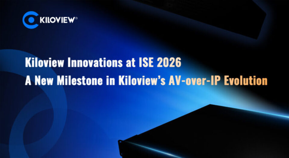 Kiloview Complete AV-over-IP Ecosystem at ISE 2026